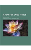 A Feast of Good Things; A Cook Book: (English)