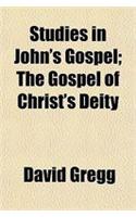 Studies in John's Gospel; The Gospel of Christ's Deity