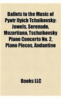 Ballets to the Music of Pyotr Ilyich Tchaikovsky