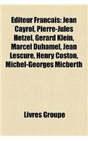 Editeur Francais: Jean Cayrol, Pierre-Jules Hetzel, Gerard Klein, Marcel Duhamel, Jean Lescure, Henry Coston, Michel-Georges Micberth(French)