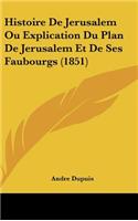 Histoire de Jerusalem Ou Explication Du Plan de Jerusalem Et de Ses Faubourgs (1851)