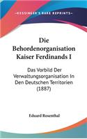 Die Behordenorganisation Kaiser Ferdinands I