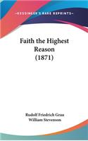 Faith the Highest Reason (1871)