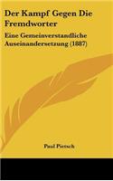 Der Kampf Gegen Die Fremdworter: Eine Gemeinverstandliche Auseinandersetzung (1887)