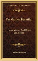 The Garden Beautiful: Home Woods and Home Landscape