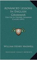 Advanced Lessons in English Grammar: For Use in Higher Grammar Classes (1891)
