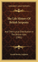 The Life History Of British Serpents