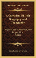 Catechism Of Irish Geography And Topography