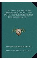 Het Seldzaem Leven, En Wonderlycke Doodt Van Den H. Alexius, Oorspronck Der Alexianen (1711)