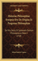 Historiae Philosophiae Synopsis Sive De Origina Et Progressu Philosophiae