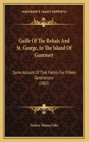 Guille Of The Rohais And St. George, In The Island Of Guernsey