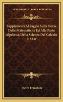 Supplementi Al Saggio Sulla Storia Delle Matematiche Ed Alla Parte Algebrica Della Scienza Del Calcolo (1824)