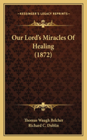 Our Lord's Miracles Of Healing (1872)