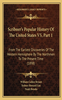 Scribner's Popular History Of The United States V5, Part 1