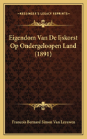Eigendom Van De Ijskorst Op Ondergeloopen Land (1891)