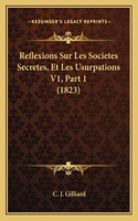 Reflexions Sur Les Societes Secretes, Et Les Usurpations V1, Part 1 (1823)