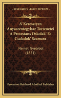 A' Keresztyen Anyaszentegyhaz Tortenetei A Protestans Oskolak' Es Csaladok' Szamara: Nemet Nyelvbol (1851)