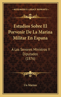 Estudios Sobre El Porvenir De La Marina Militar En Espana
