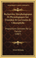 Recherches Morphologiques Et Physiologiques Sur L'Amidon Et Les Grains de Chlorophylle