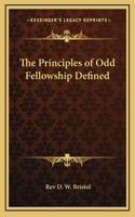 The Principles of Odd Fellowship Defined