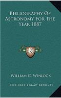 Bibliography of Astronomy for the Year 1887