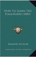How To Learn The Pianoforte (1883)