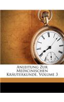 Anleitung Zur Medicinischen Krauterkunde, Volume 3