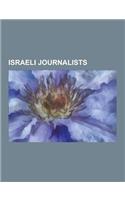 Israeli Journalists: Azriel Carlebach, Amos Oz, Gideon Levy, Anat Kamm-Uri Blau Affair, Khaled Abu Toameh, Eliezer Livneh, Malchiel Gruenwa