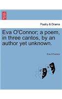Eva O'Connor; A Poem, in Three Cantos, by an Author Yet Unknown.