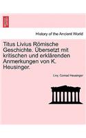 Titus Livius Römische Geschichte. Übersetzt mit kritischen und erklärenden Anmerkungen von K. Heusinger. Erster Band