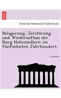 Belagerung, Zerstorung Und Wiederaufbau Der Burg Hohenzollern Im Funfzehnten Jahrhundert.