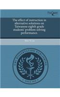 The Effect of Instruction in Alternative Solutions on Taiwanese Eighth Grade Students' Problem Solving Performance
