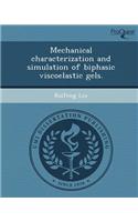 Mechanical Characterization and Simulation of Biphasic Viscoelastic Gels