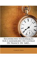 Recherches Historiques Sur L'assemblbée Du Clergé De France De 1682...
