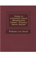 Studia in Aristotelis Libros Metaphysicos Collata
