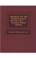 Handbuch Fur Das Deutsche Reiche Auf Das Jahr ...: (German)