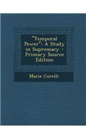 Temporal Power: A Study in Supremacy