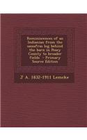Reminiscences of an Indianian from the Sassafras Log Behind the Barn in Posey County to Broader Fields