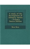 A Study of the Development of Infantry Tactics - Primary Source Edition
