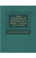 Etudes Geographiques Et Historiques Sur Le Departement de La Manche...