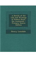 A Sketch of the Life and Writings of Robert Knox, the Anatomist - Primary Source Edition: (English)