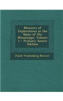 Memoirs of Explorations in the Basin of the Mississippi, Volume 1 - Primary Source Edition
