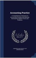 Accounting Practice: A Comprehensive Statement of Accounting Principles and Methods, Illustrated by Modern Forms and Problems