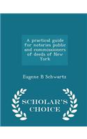 Practical Guide for Notaries Public and Commissioners of Deeds of New York - Scholar's Choice Edition