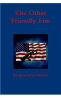 The Other Friendly Fire