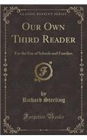 Our Own Third Reader: For the Use of Schools and Families (Classic Reprint)