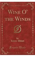 Wine O' the Winds (Classic Reprint)