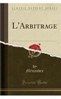 L'Arbitrage (Classic Reprint)