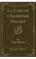 La Langue D'Alphonse Daudet (Classic Reprint)