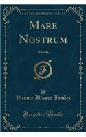 Mare Nostrum: Novela (Classic Reprint)